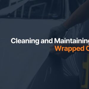 tips for cleaning and maintaining a wrapped car