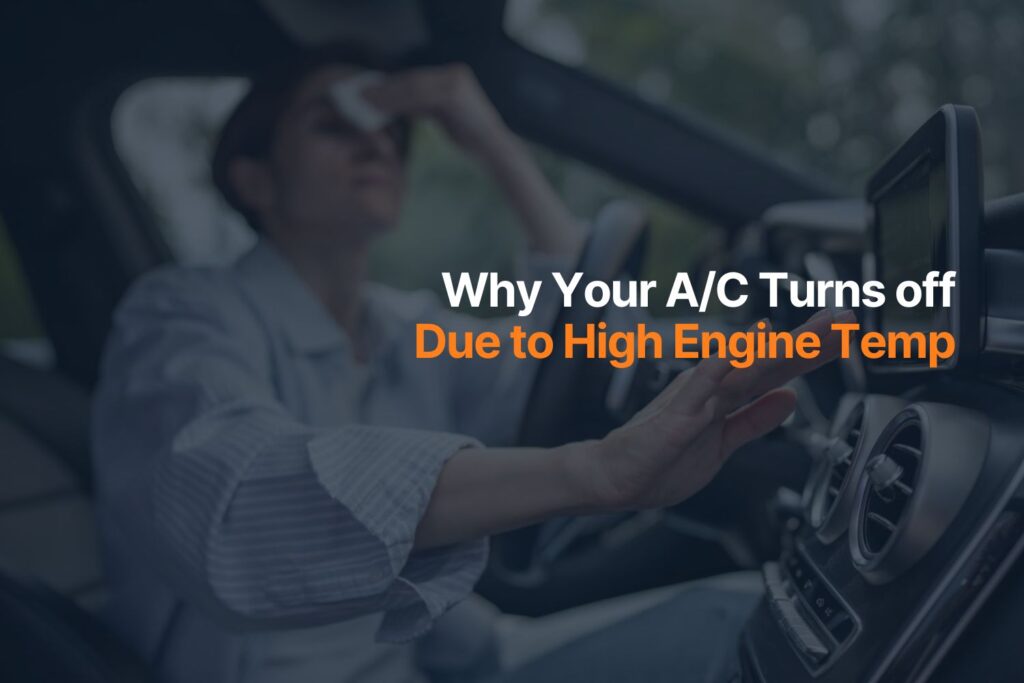 Why Your A/C Turns off Due to High Engine Temp