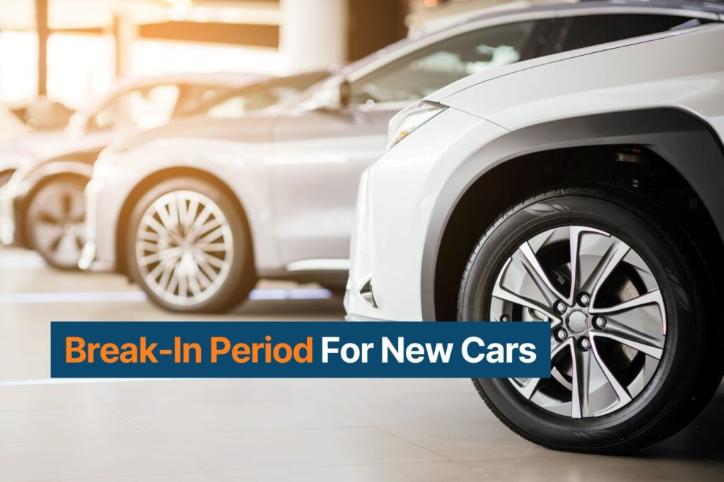 Break-In Period For New Cars: A Quick Guide