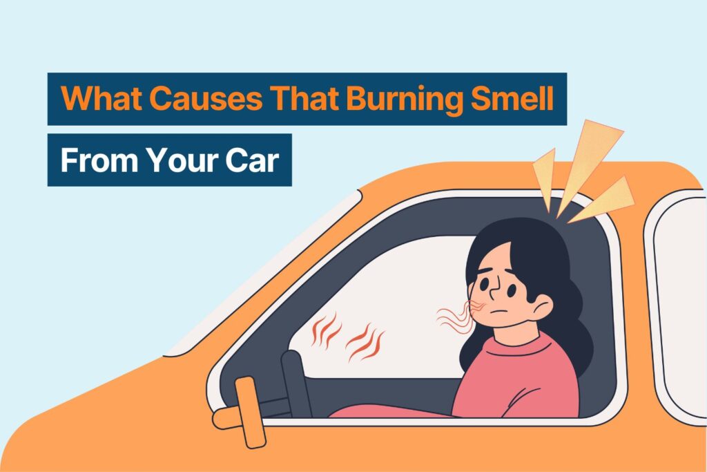 What Causes That Burning Smell From Your Car?