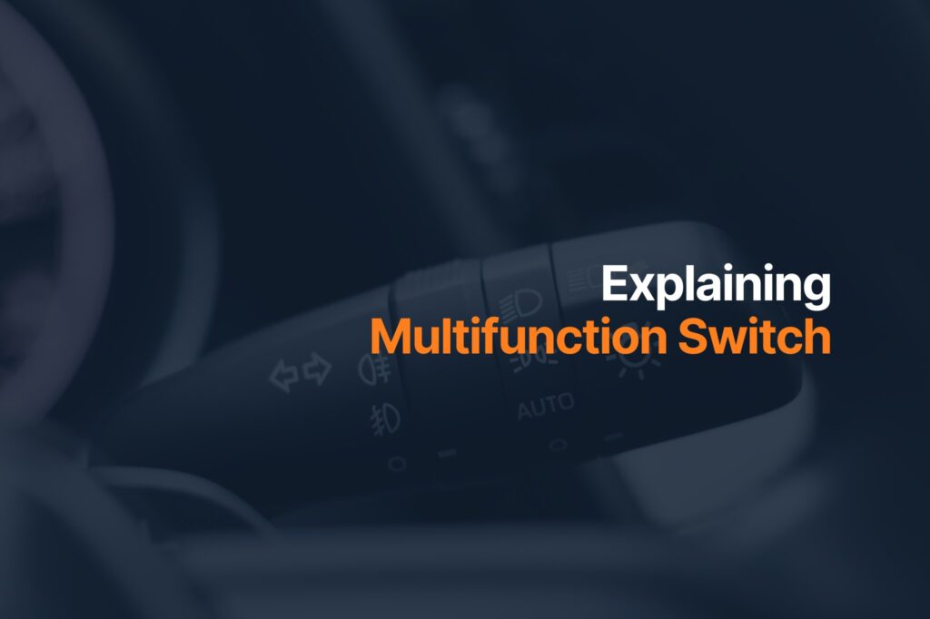 Multifunction Switch: What It Is, How It Works, When to Replace, and More