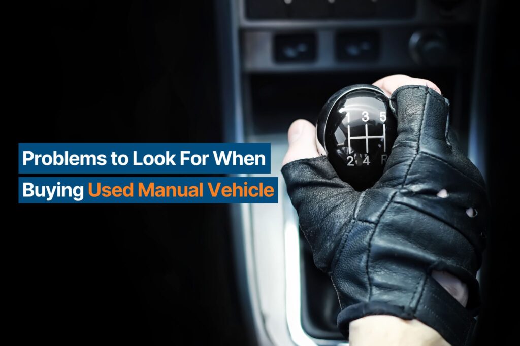 What Problems to Look for When Buying a Used Manual Transmission Vehicle